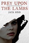 Prey Upon the Lambs - Jack Finn - 9798992652901