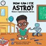 How Can I Fix Astro? - Carlotta A. Berry - 9798992655735