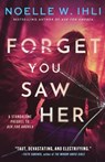 Forget You Saw Her - Noelle West Ihli - 9798992716108