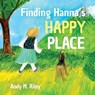 Finding Hanna's Happy Place - Andy M. Riley - 9798992746808