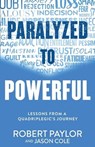 Paralyzed to Powerful - Robert Paylor ; Jason Cole - 9798992779301