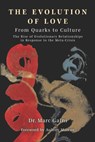 Evolution of Love from Quarks to Culture: The Rise of Evolutionary Relationships in Response to the Meta-Crisis - Zak Stein - 9798992871920