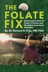 The Folate Fix - Richard E Frye - 9798992889307
