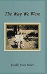 The Way We Were - Jonelle J Fisher - 9798992983838