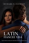 Latin Fiancee Visa - Richard Clement - 9798992991291