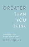 Greater Than You Think - Jeff Jenkins - 9798993255217