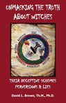 Unmasking the Truth About Witches - David L. Brown - 9798993403038