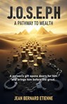 JOSEPH, A Pathway to Wealth - Jean Bernard Etienne - 9798993487601
