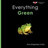 Everything Green: A joyful real-image concept book designed for every learner - M. Ed Amy Shepherd - 9798993732534