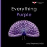 Everything Purple: A joyful real-image concept book designed for every learner - M. Ed Amy Shepherd - 9798993732541