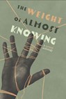 The Weight of Almost Knowing - PHX Oasis Press - 9798993740621