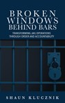 Broken Windows Behind Bars - Shaun Klucznik - 9798993792446