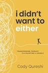 I Didn't Want to Either - Cody Qureshi - 9798994007310