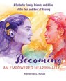 Becoming an Empowered Hearing Ally - Katherine S. Rybak - 9798994113424