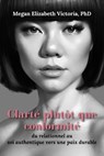 Clarté plutôt que conformité : du relationnel au soi authentique vers une paix durable - Megan Elizabeth Victoria, PhD - 9798994180242