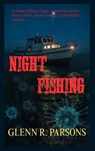 Night Fishing - Glenn R Parsons - 9798994290828