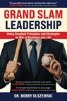 Grand Slam Leadership: Using Baseball Principles and Strategies to Win in Business and Life - Bobby Olszewski - 9798994343104