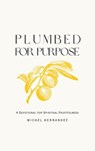 Plumbed for Purpose - Michel Hernandez - 9798994434536