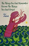 The Things You Can't Remember Become the Things You Can't Forget - Lori Jakiela - 9798994683316