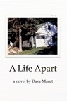 A Life Apart: An Upper Peninsula Story - Dave Marut - 9798994799505