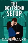 The Boyfriend Setup - Dawn Banks - 9798995021704