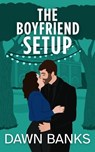 The Boyfriend Setup - Dawn Banks - 9798995021711