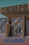 It's Because Of Her - M. V. Jackson - 9798995170419