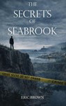 The Secrets of Seabrook - Eric Brown - 9798995255215