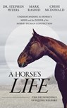 A Horse's Life - Dr. Stephen Peters ; Mark Rashid ; Crissi Mcdonald - 9798995328520