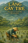 La¿ng Cây Tre - John Otis Nichols - 9798995502203