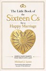The Little Book of the Sixteen Cs for a Happy Marriage - Michael J Lyons - 9798995583912