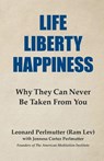 LIFE LIBERTY HAPPINESS - Leonard Perlmutter ; Jenness Cortez Perlmutter - 9798995965107