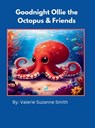 Goodnight Ollie the Octopus & Friends - Valerie Suzanne Smith - 9798996209507