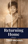 Returning Home - Todd Michael - 9798996248117