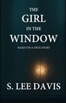 The Girl In The Window - S. Lee Davis - 9798998642968