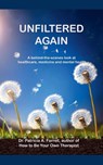 Unfiltered Again - Patricia A. Farrell - 9798998683213