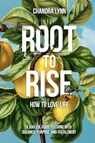 Root-to-Rise - Chandra Lynn - 9798998685903