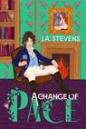 A Change of Pace - J. A. Stevens - 9798998759611