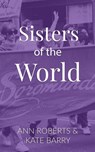 Sisters of the World - Ann Roberts ; Kate Barry - 9798998875113