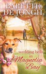 Wedding Bells in Magnolia Bay - Babette de Jongh - 9798998975820