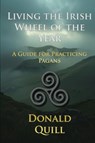 Living the Irish Wheel of the Year - Donald Quill - 9798998988134