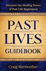 Past Lives Guidebook - Craig Meriwether - 9798999000712
