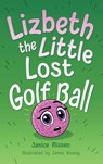 Nissen, J: Lizbeth, the Little Lost Golf Ball - Janice Nissen - 9798999005717