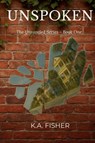 Unspoken - K. A. Fisher - 9798999009203