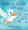 Penny the Pelican Plans Ahead - Bono - 9798999143624