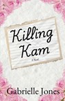 Killing Kam - Gabrielle Jones - 9798999196101