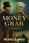 Ward, M: Money Grab - Michael D. Ward - 9798999282521