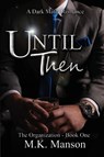Until Then - M. K. Manson - 9798999314109