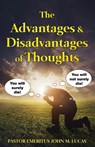 The Advantages & Disadvantages of Thoughts - John M. Lucas - 9798999360656