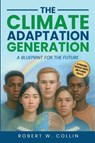 The Climate Adaptation Generation - Robert W Collin - 9798999383631